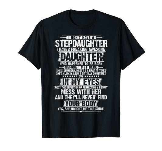 I Dont Have a Stepdaughter Daughter Funny Step Dad Gifts T-Shirt