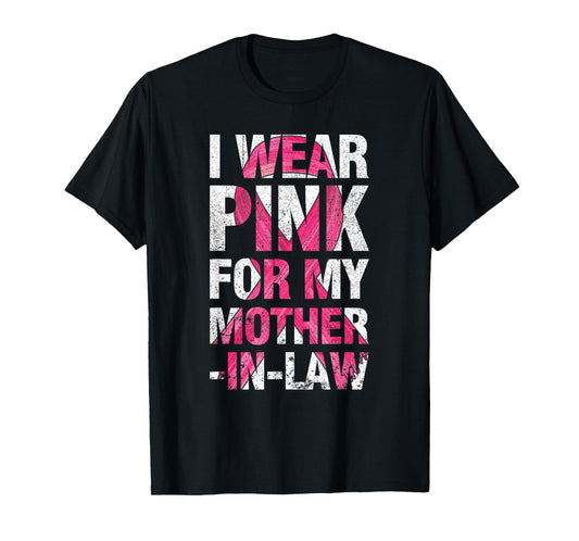 I Wear Pink For My Mother-in-Law Breast Cancer Supporter T-Shirt