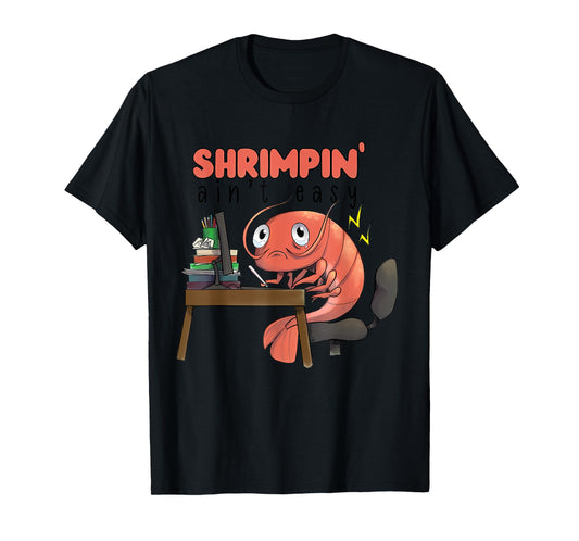 Funny Shrimpin' Ain't Easy Shrimp T-Shirt