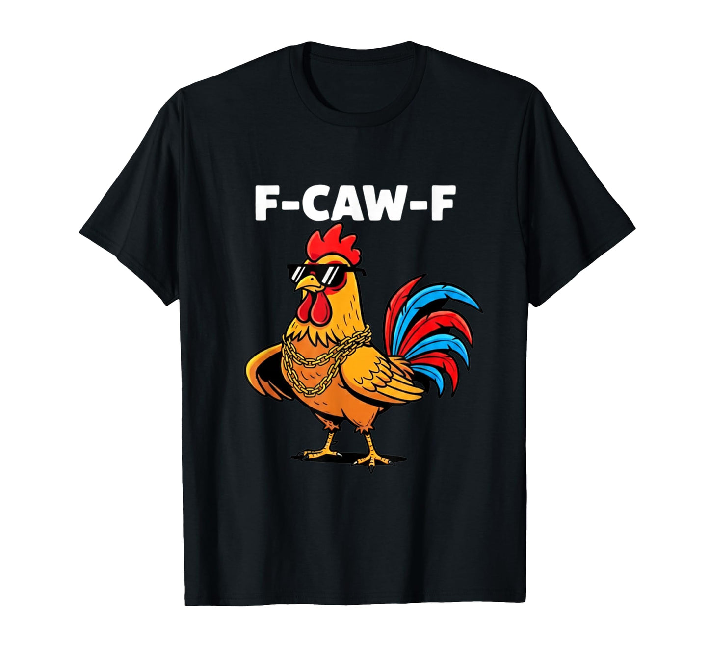 Funny Rooster F CAW F T-Shirt