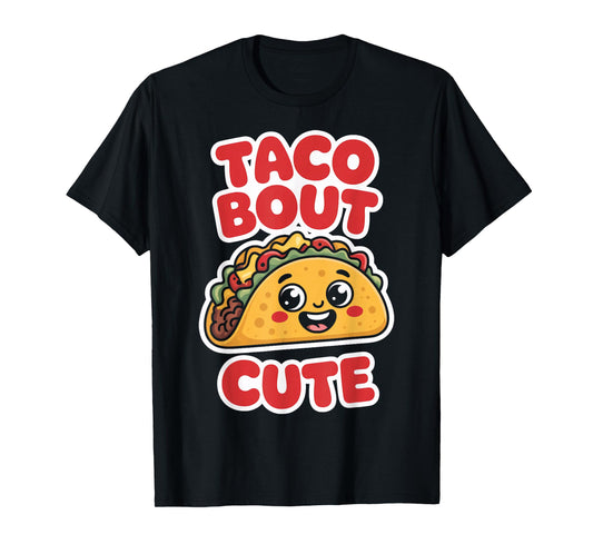 Cute Taco Bout Cute Humor for Taco Fans T-Shirt