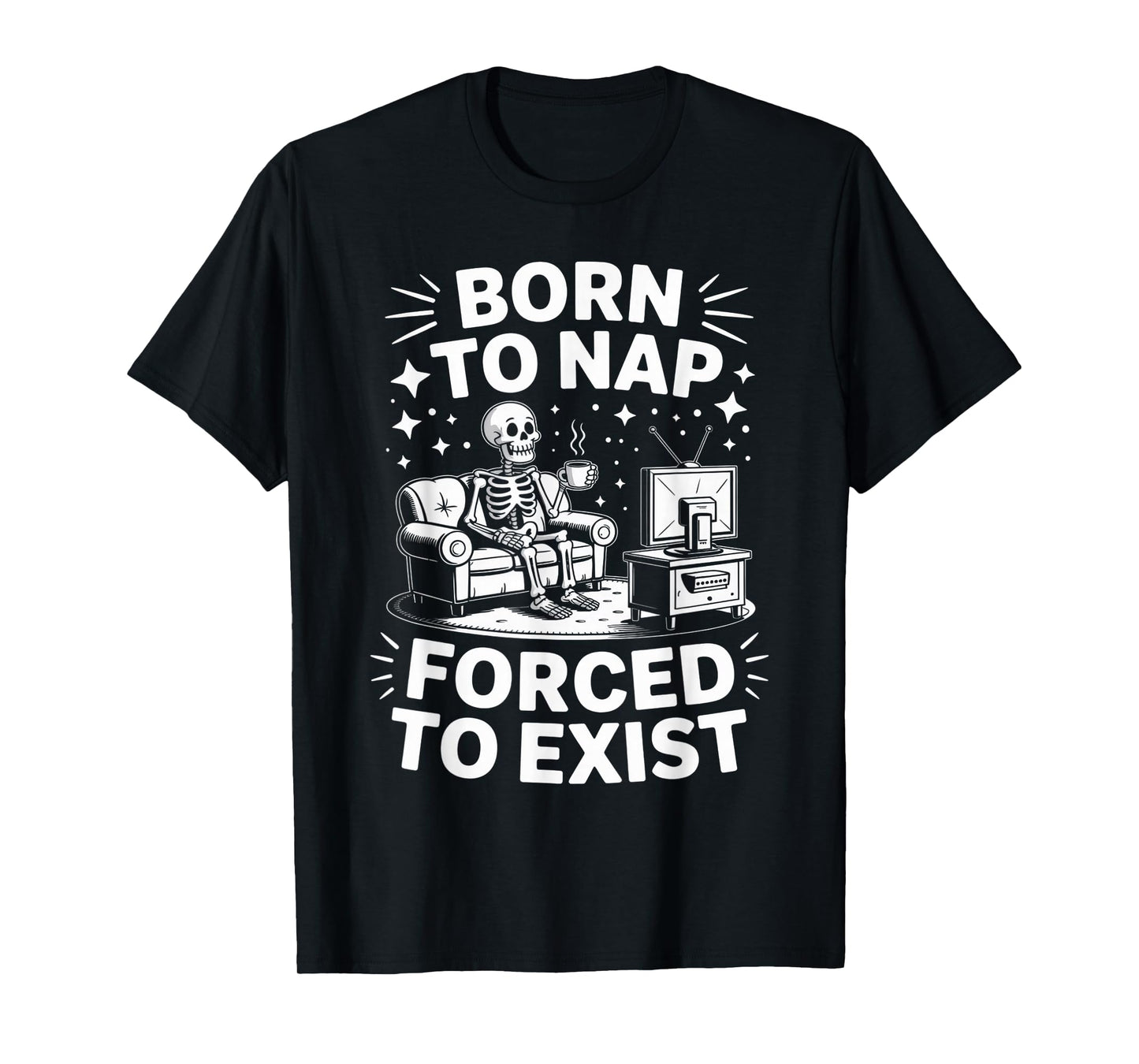 Born to Nap Forced to Exist - Introvert Chill Vibes - Lazy T-Shirt