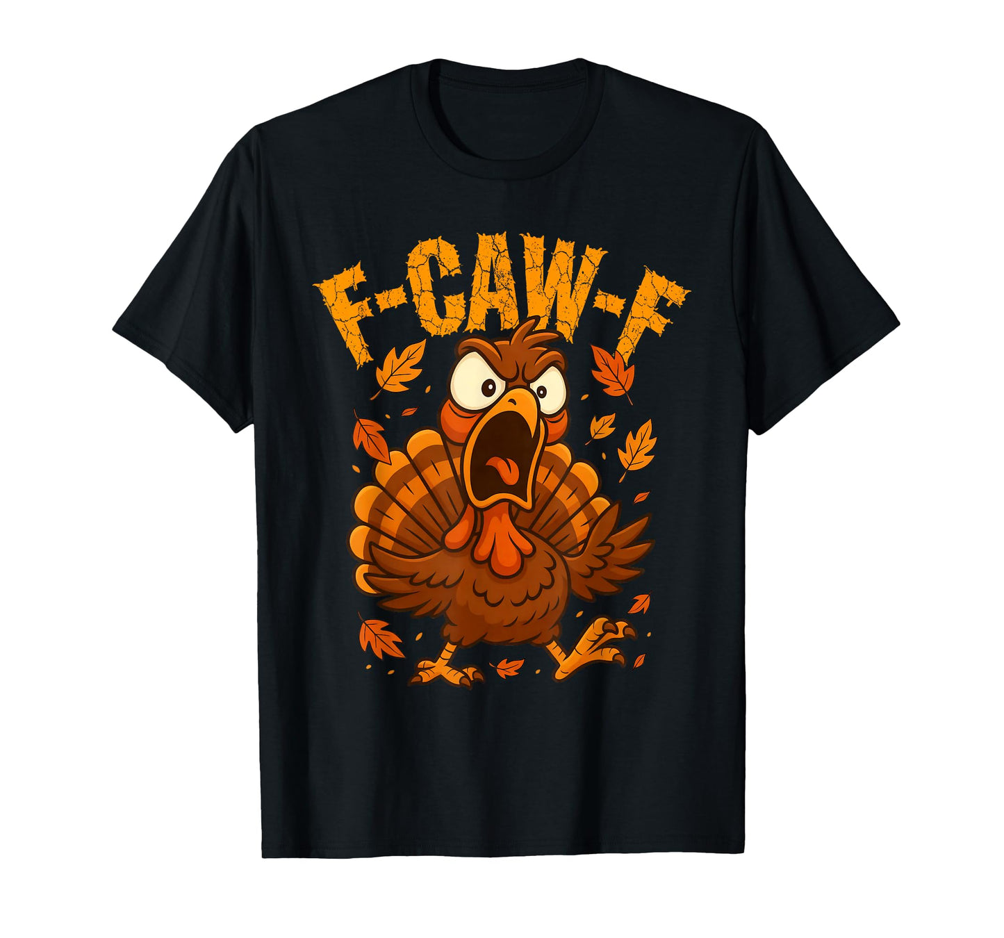 F-Caw-F Funny Turkey Humor F-Caw-F Quote Thanksgiving Meme T-Shirt