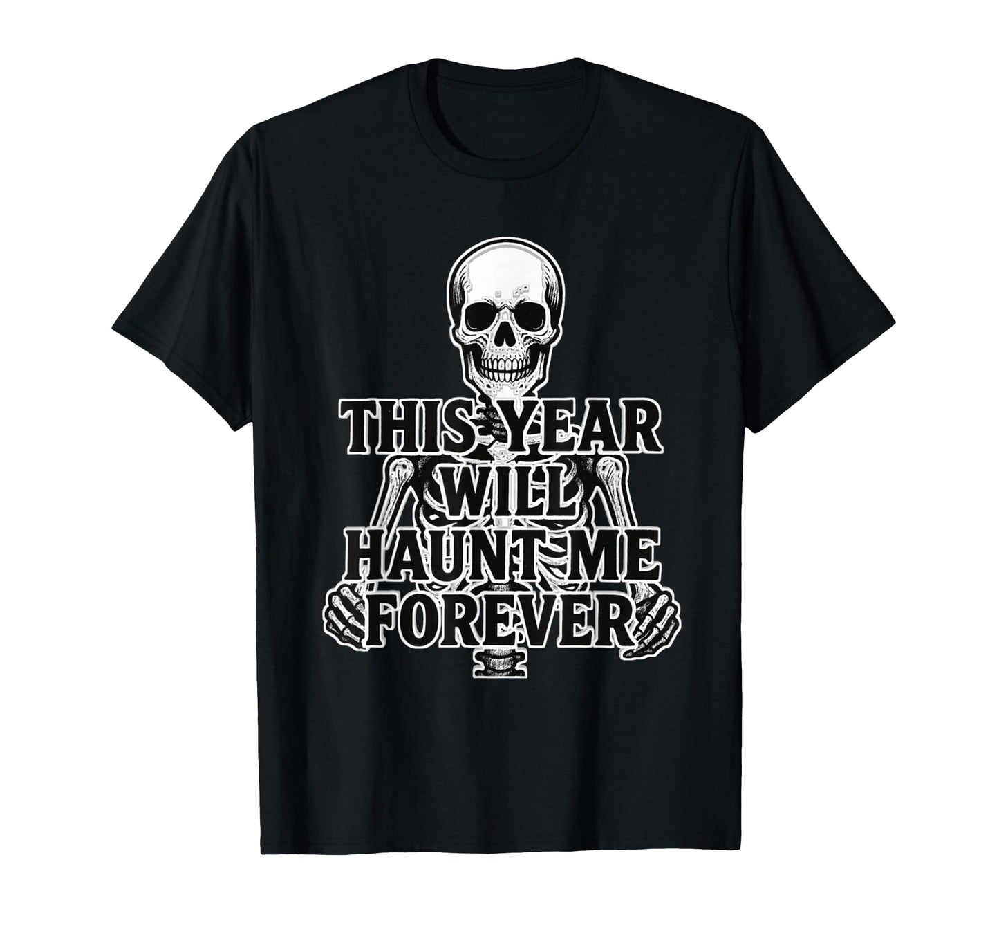 Halloween 2025 Haunt Me Forever Scary Bad Year Skeleton T-Shirt