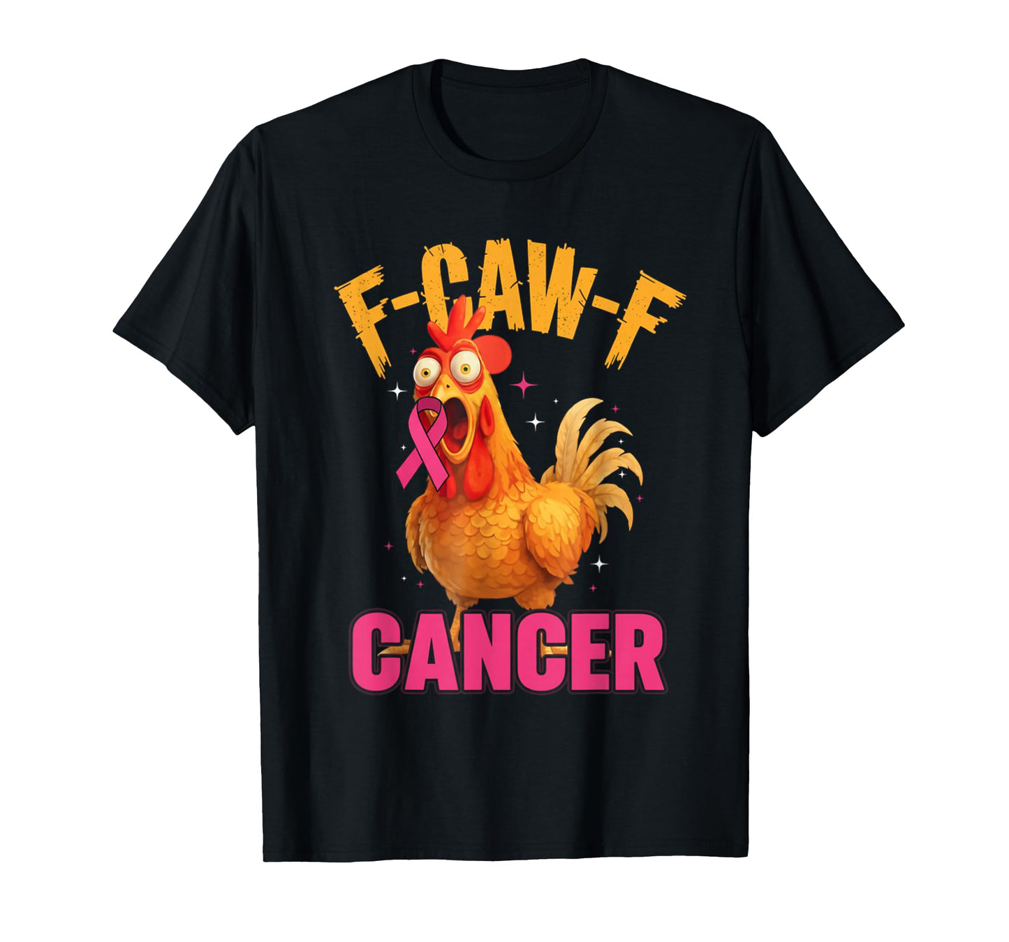 Pink Breast Cancer Awareness F-caw-f Cancer Womens Chicken T-Shirt