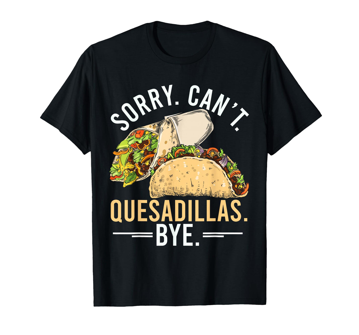 Quesadilla Lover | Funny Mexican Food Fiesta Gift T-Shirt