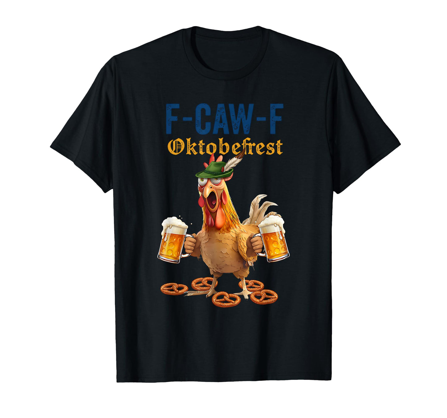 Rooster Chicken Oktoberfest F-CAW-F Chicken Men Women T-Shirt