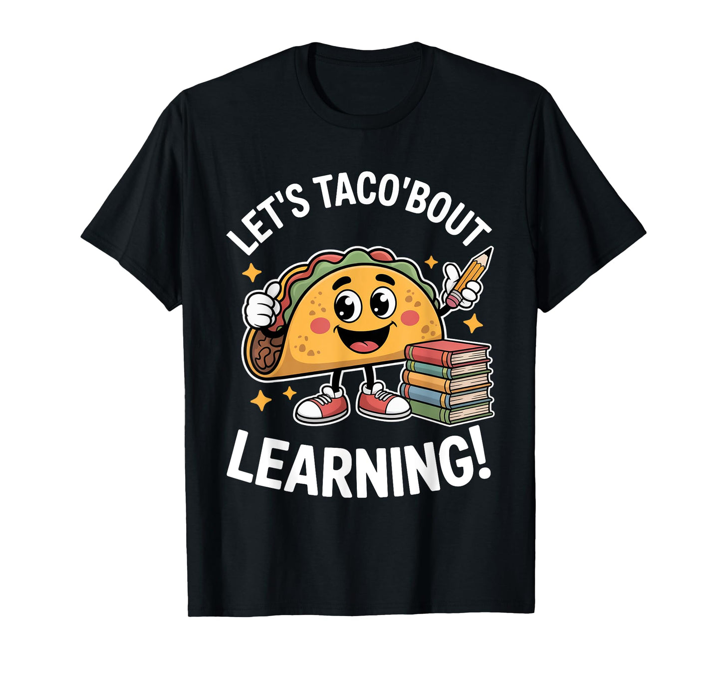 Let's Taco Bout Learning Teacher Back to School T-Shirt