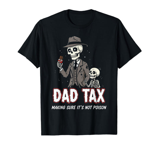 Dad Tax Making Sure It's Not Poison Funny Skeleton T-Shirt