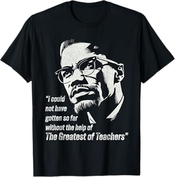 Malcolm I Could Not Have Gotten So Far Without The Help T-Shirt