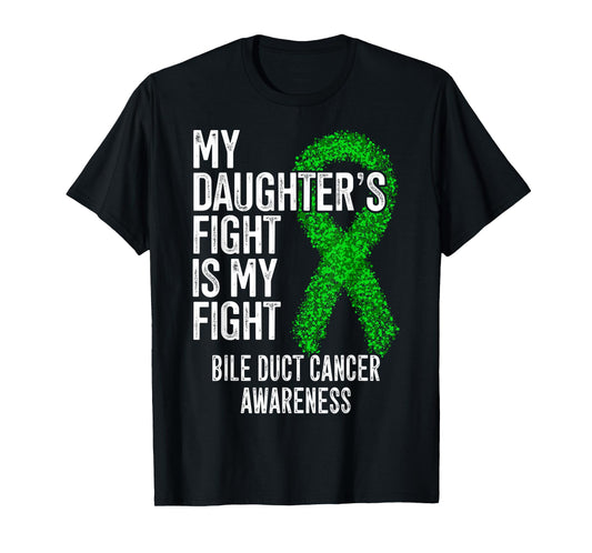 My Daughter's Fight Is My Fight Bile Duct Cancer Awareness T-Shirt