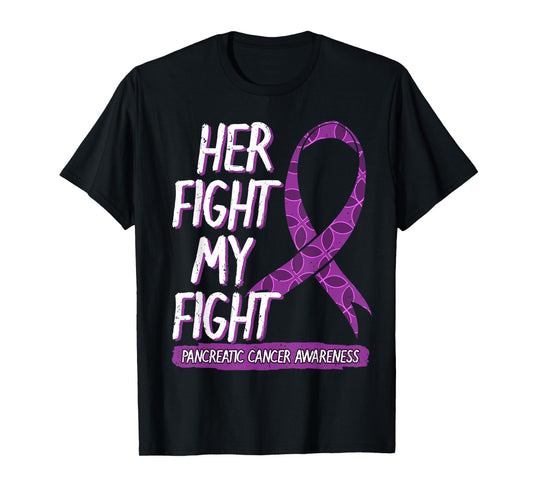 Her Fight Is My Fight Pancreatic Cancer Adenocarcinoma Gift T-Shirt