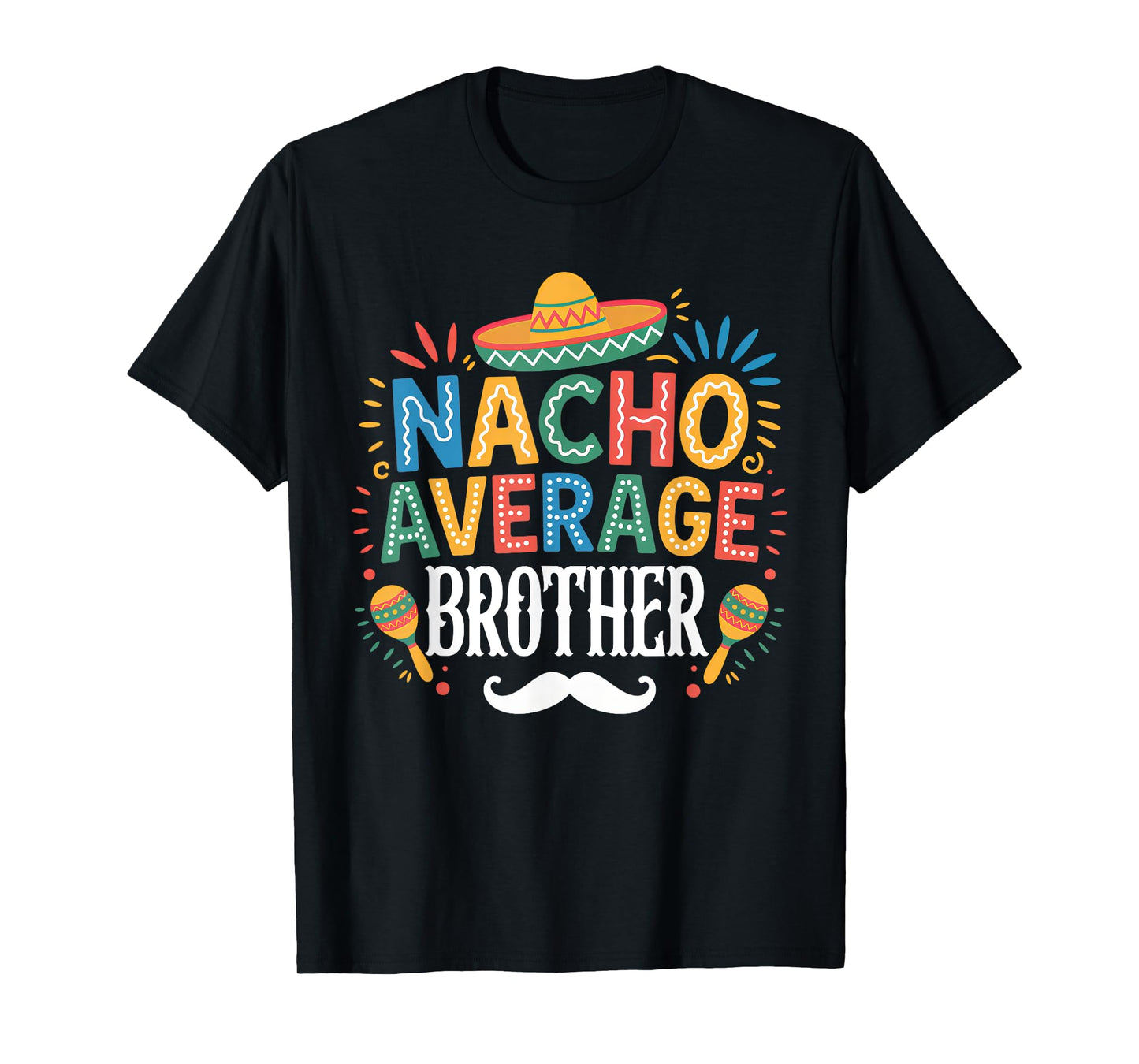 Nacho Average Brother Mexican Funny Cinco De Mayo Fiesta T-Shirt