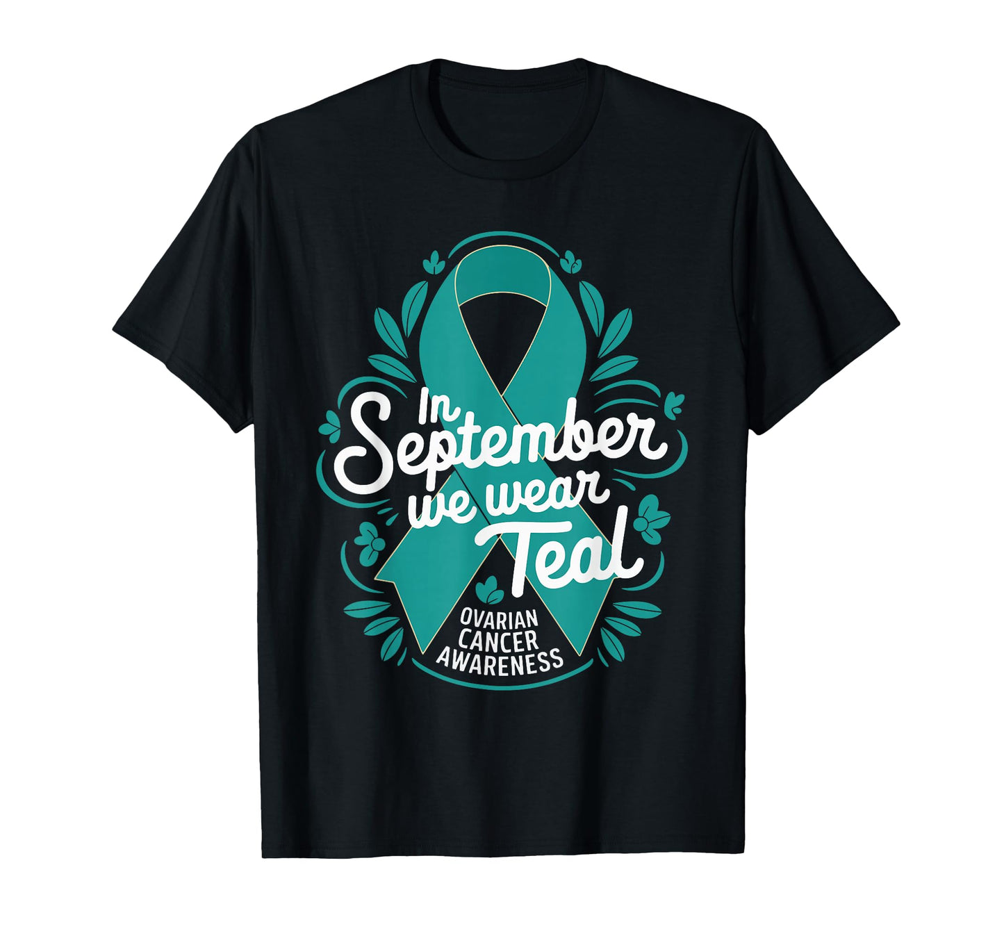 In September We Wear Teal Ovarian Cancer Awareness T-Shirt