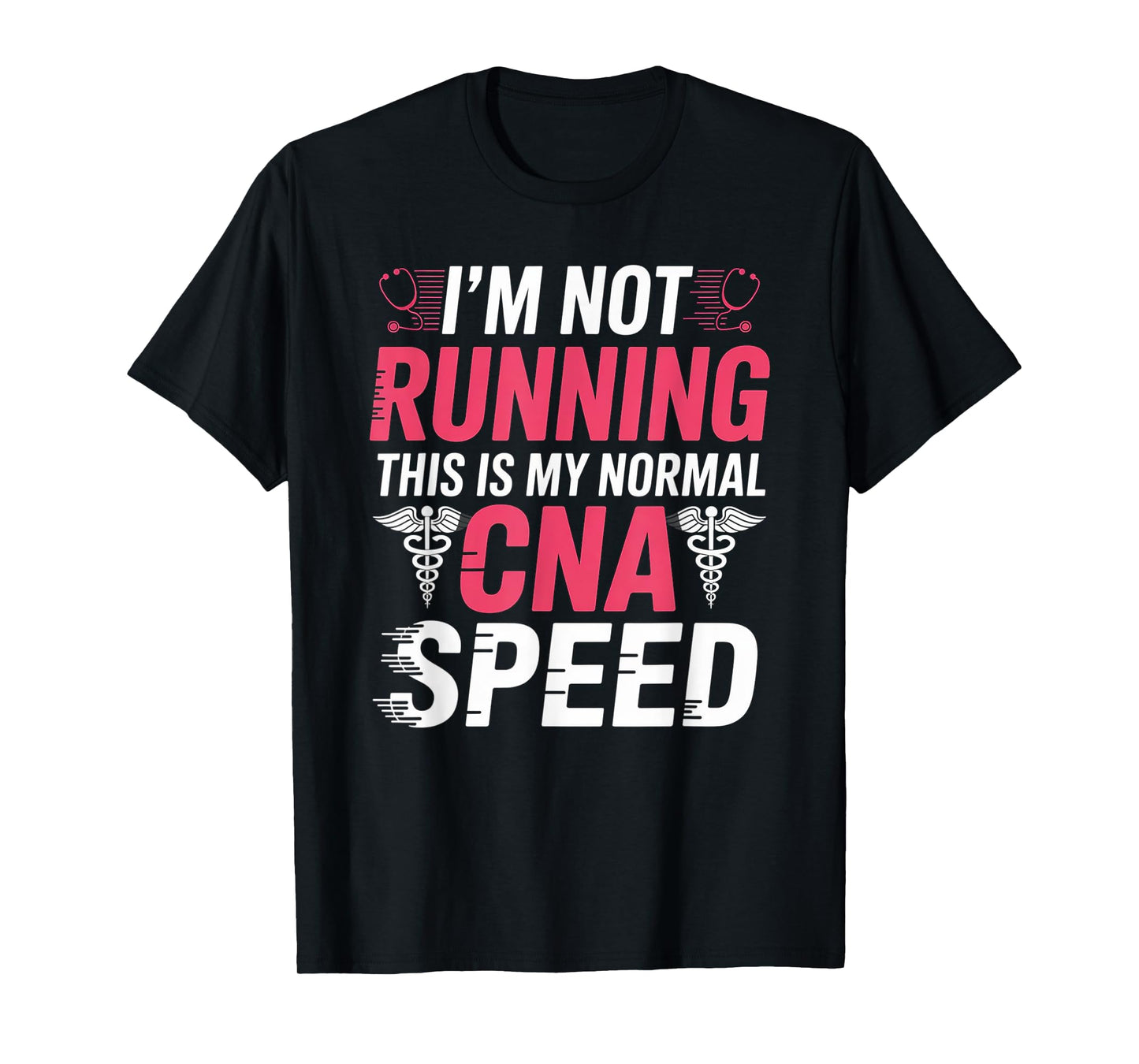 I'm Not Running This Is My CNA Speed Funny CNA T-Shirt