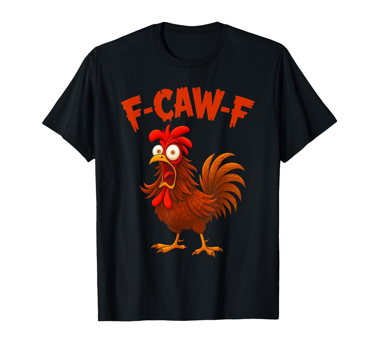 F-Caw-F Funny Chicken Humor FCAWF Chicken Quote Rooster Meme T-Shirt