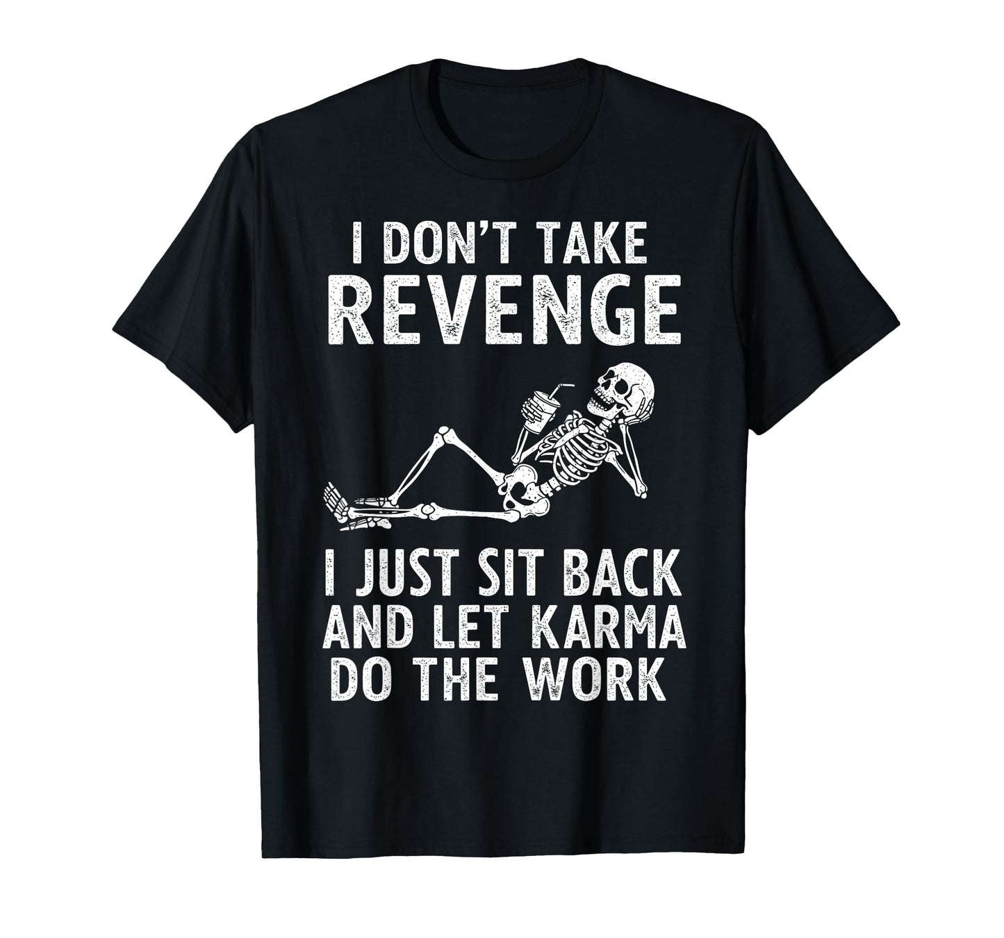 I Don't Take Revenge I Just Sit Back and Let Karma, Skeleton T-Shirt