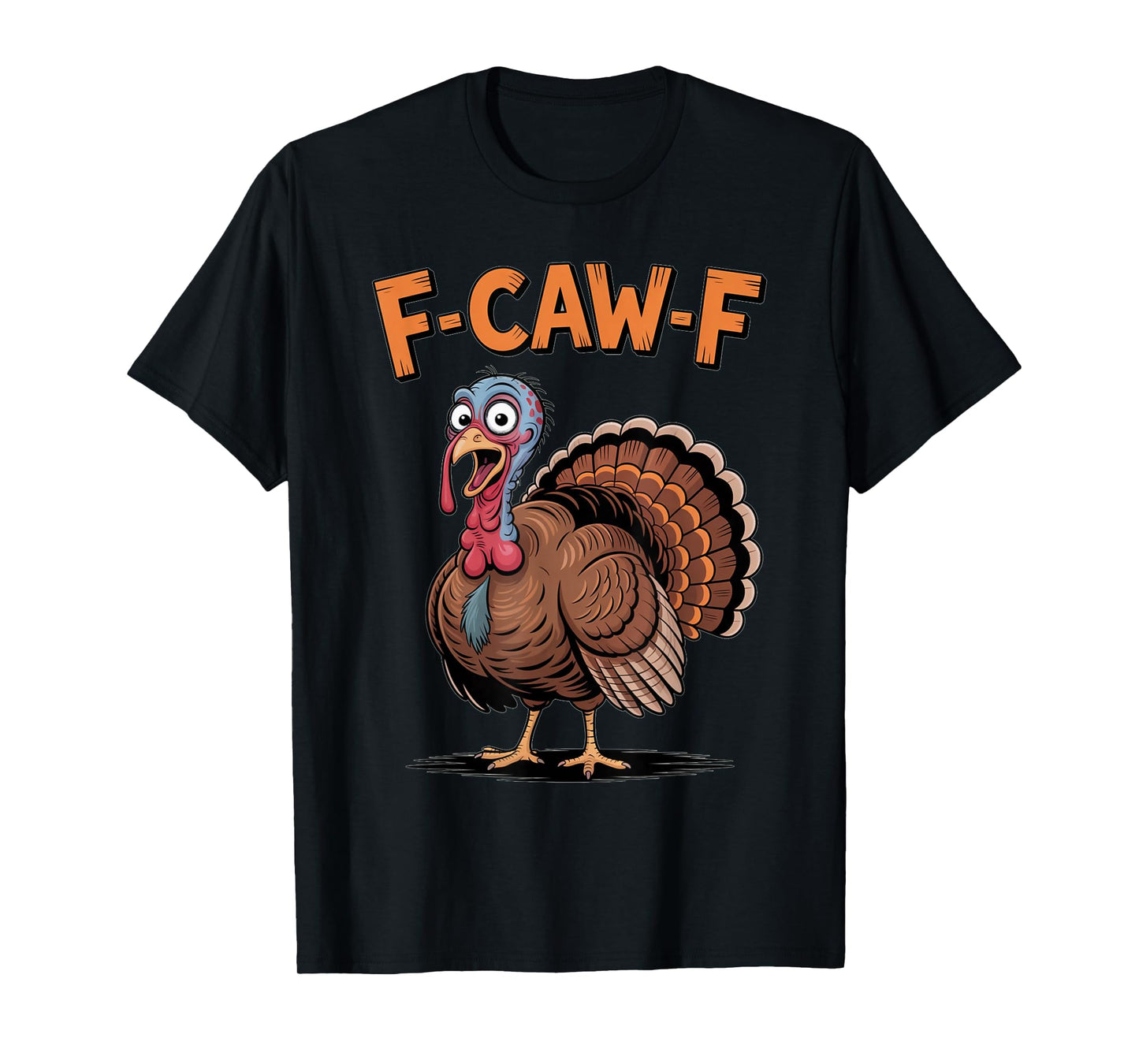 F-Caw-F Funny Turkey Thanksgiving Pun Sarcastic Holiday T-Shirt