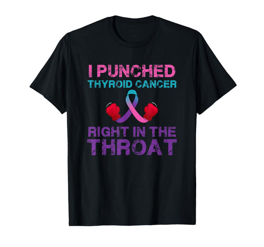 I Punched Thyroid Cancer In The Throat Survivor Awareness T-Shirt