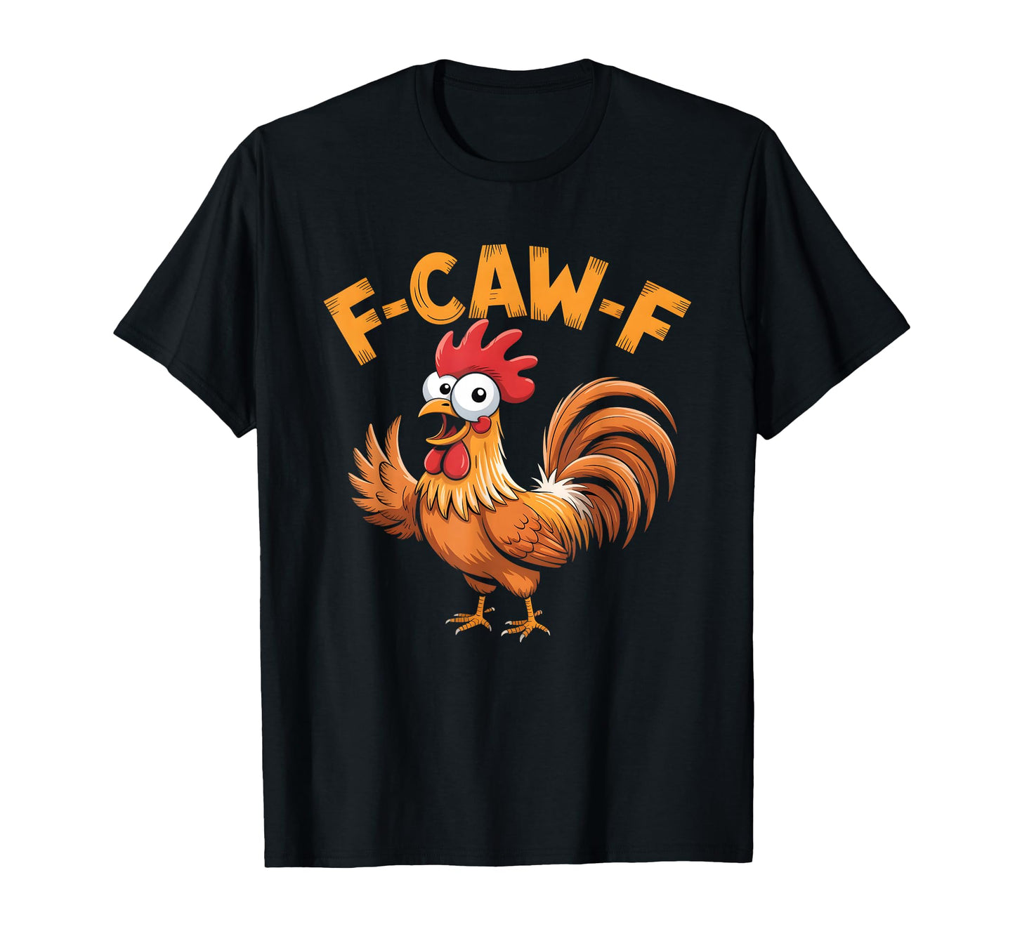 F-Caw-F Funny Chicken Humor Design F-Caw-F Chicken Lover T-Shirt
