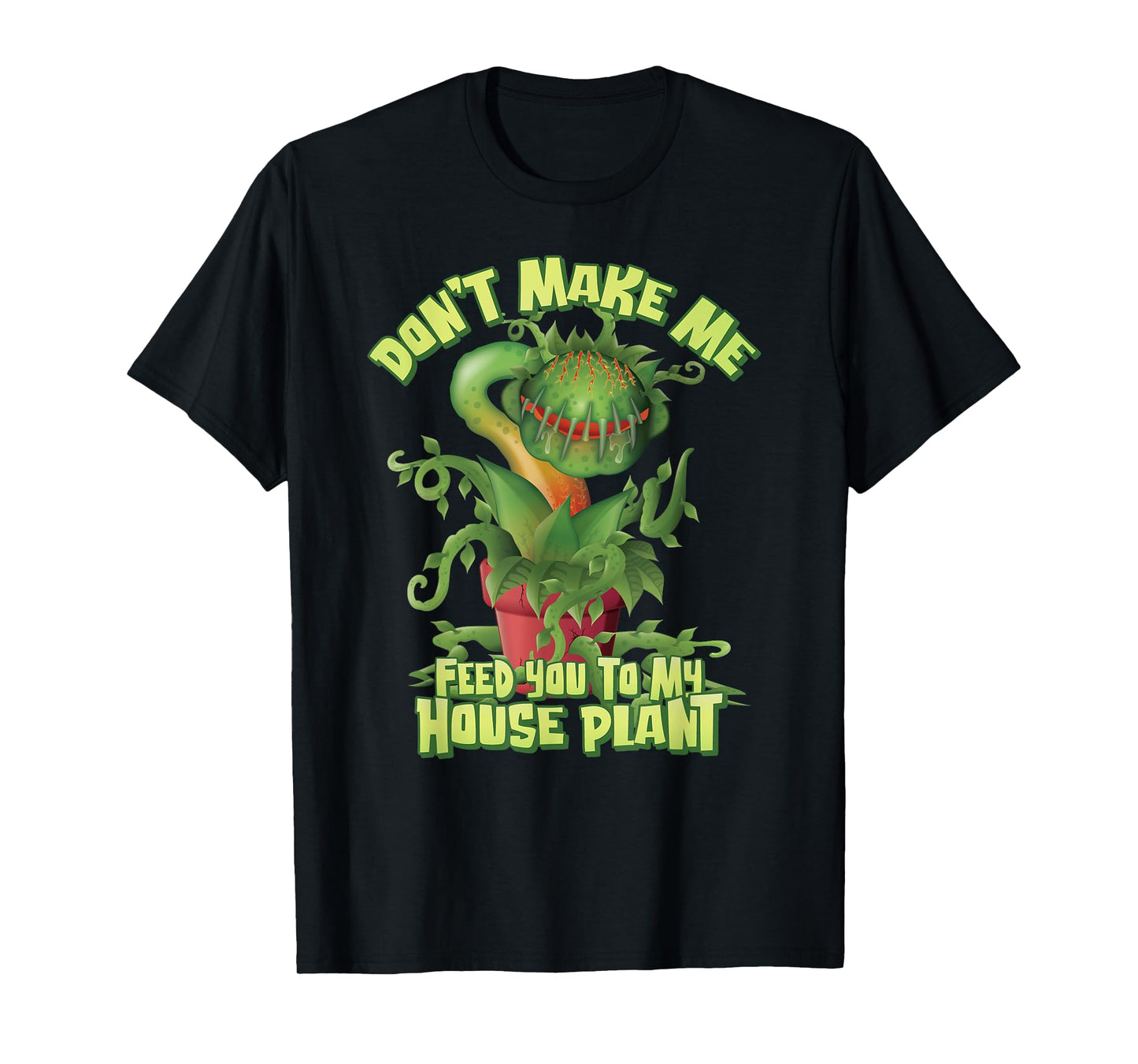 Don’t make me feed you to my House Plant - Venus Flytrap T-Shirt