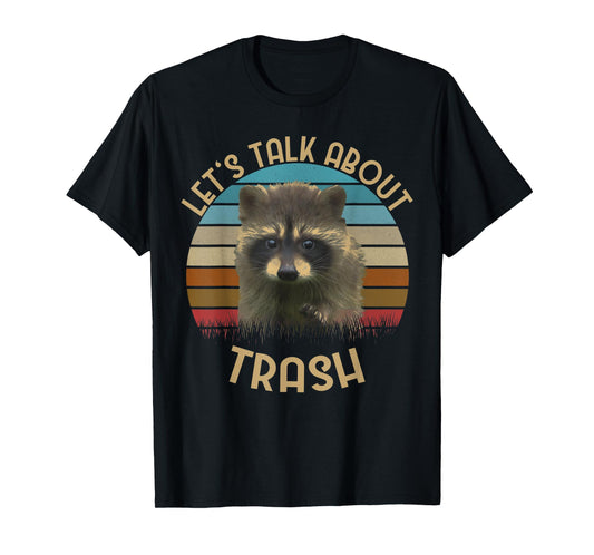 "Let's Talk About Trash" Tshirt | Gift for Raccoon Lovers