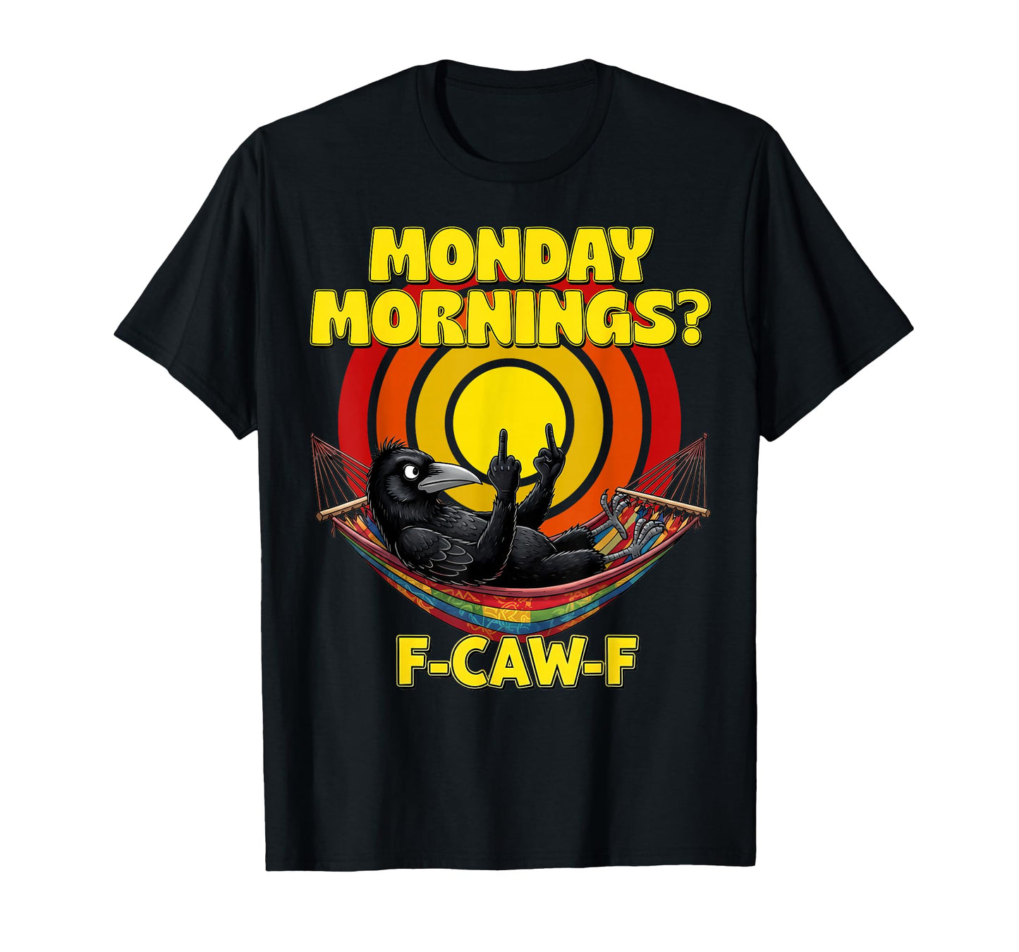 Monday Morning for Worker Student Teachers F-Caw-F Crow Meme T-Shirt