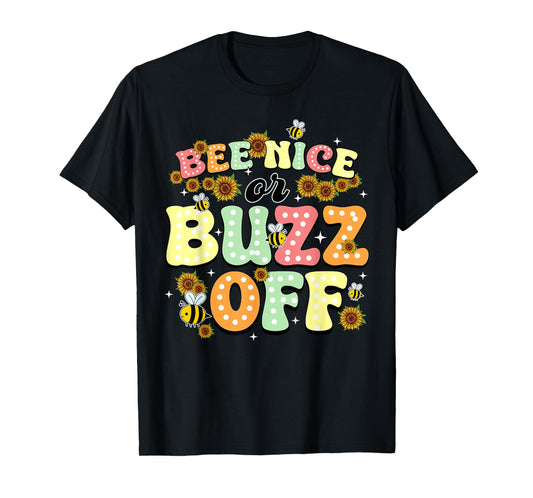 Bee Nice Or Buzz Off World Be Day T-Shirt