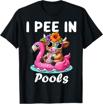 I Pee In Pools Highlands Cow Funny Jokes Sarcastic Summer T-Shirt