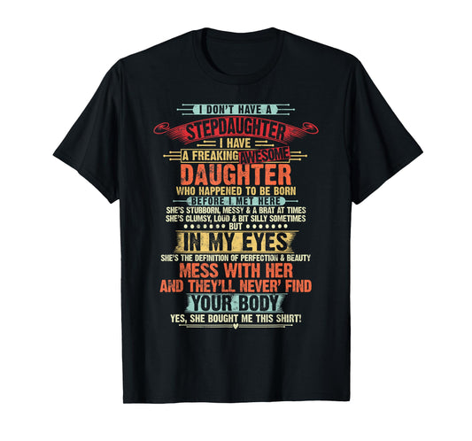I Dont Have a Stepdaughter Funny Step Dad Gifts Daughter T-Shirt