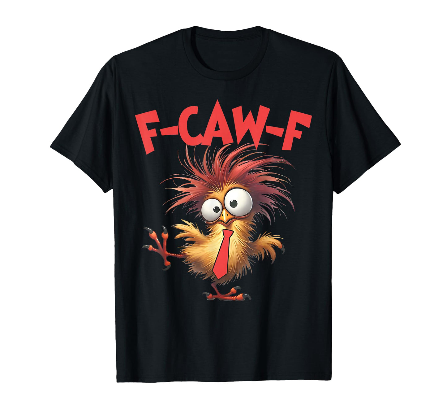 F-Caw-F Funny Chicken Humor Quote Rooster Meme T-Shirt