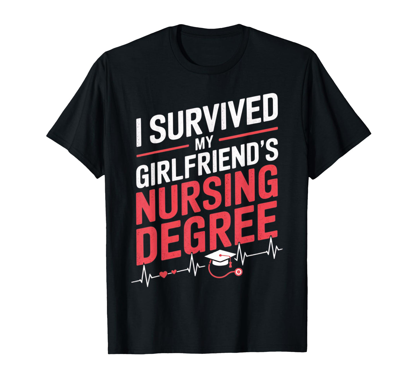 Nurse Graduation I Survived My Girlfriends Nursing Degree T-Shirt