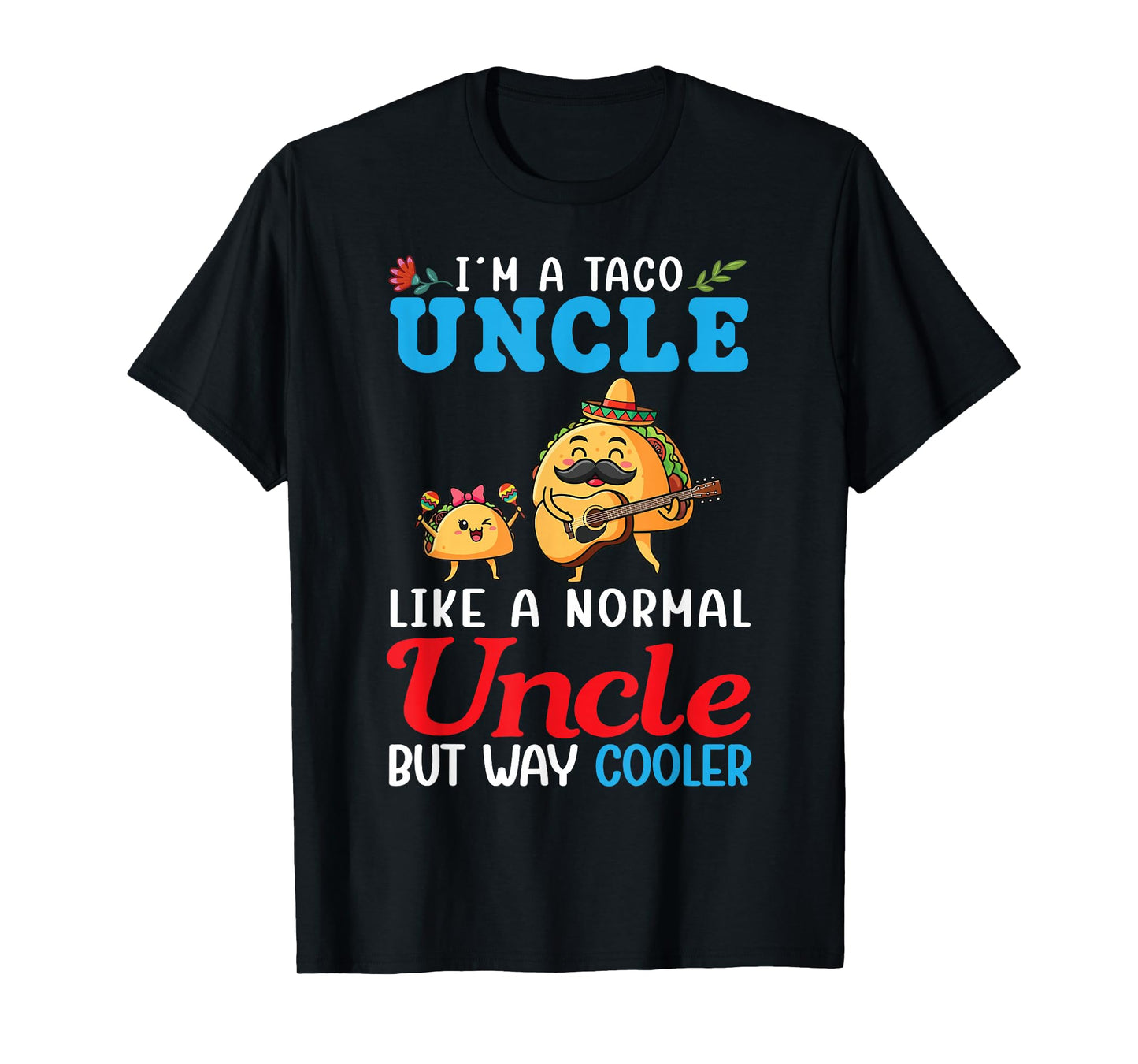 I’m A Taco Uncle Like A Normal Uncle But Way Cooler Niece T-Shirt