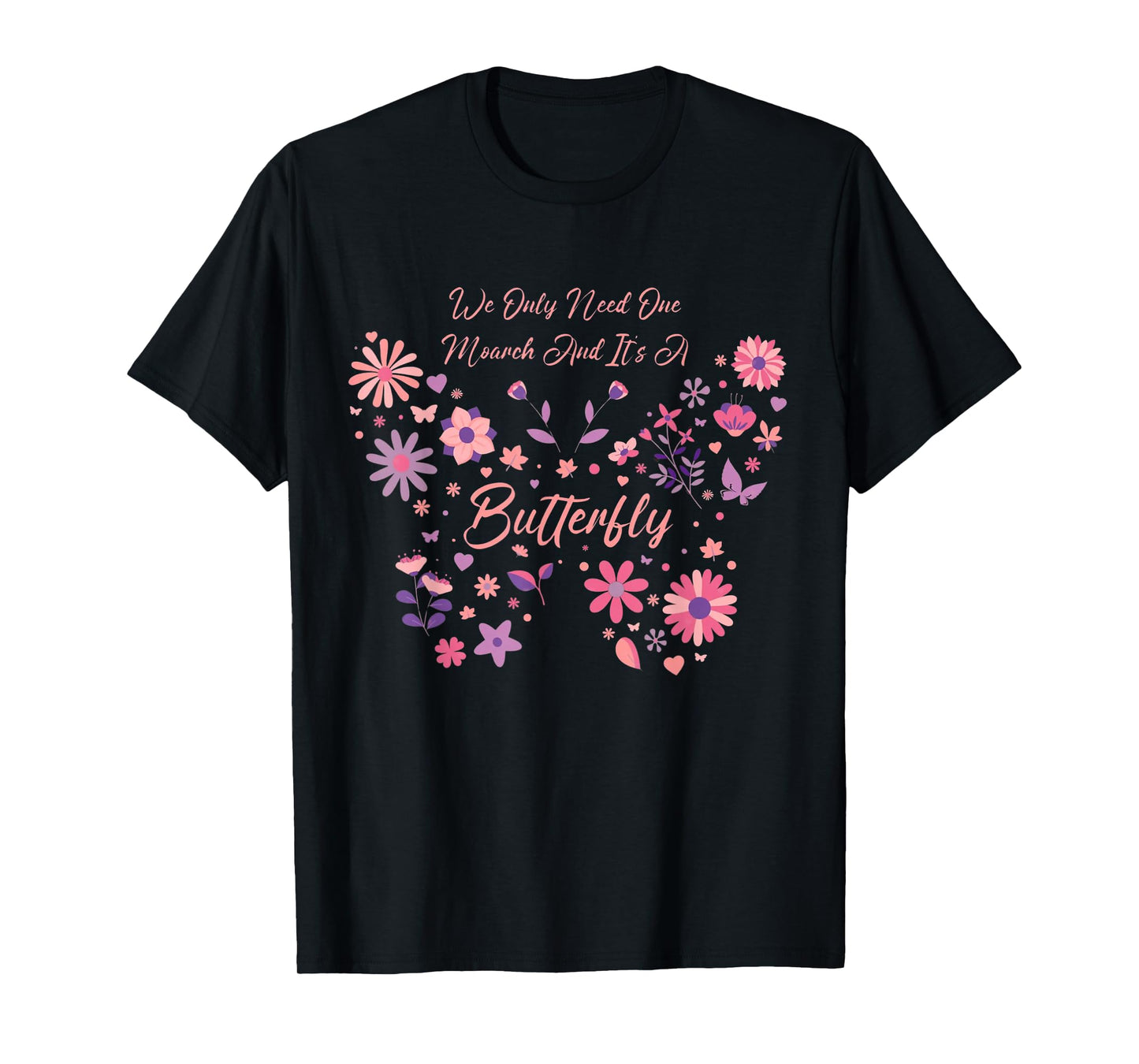 We Only Need One Monarch and It’s a Butterfly Breast Cancer T-Shirt