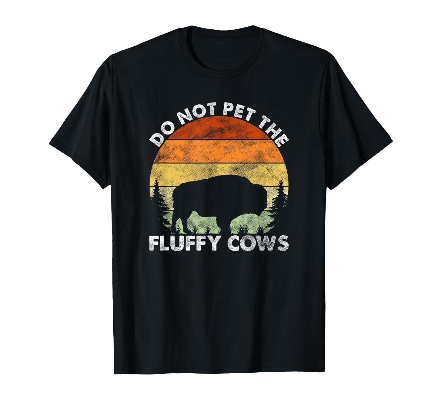 Do Not Pet The Fluffy Cows Funny Bison Lover T-Shirt