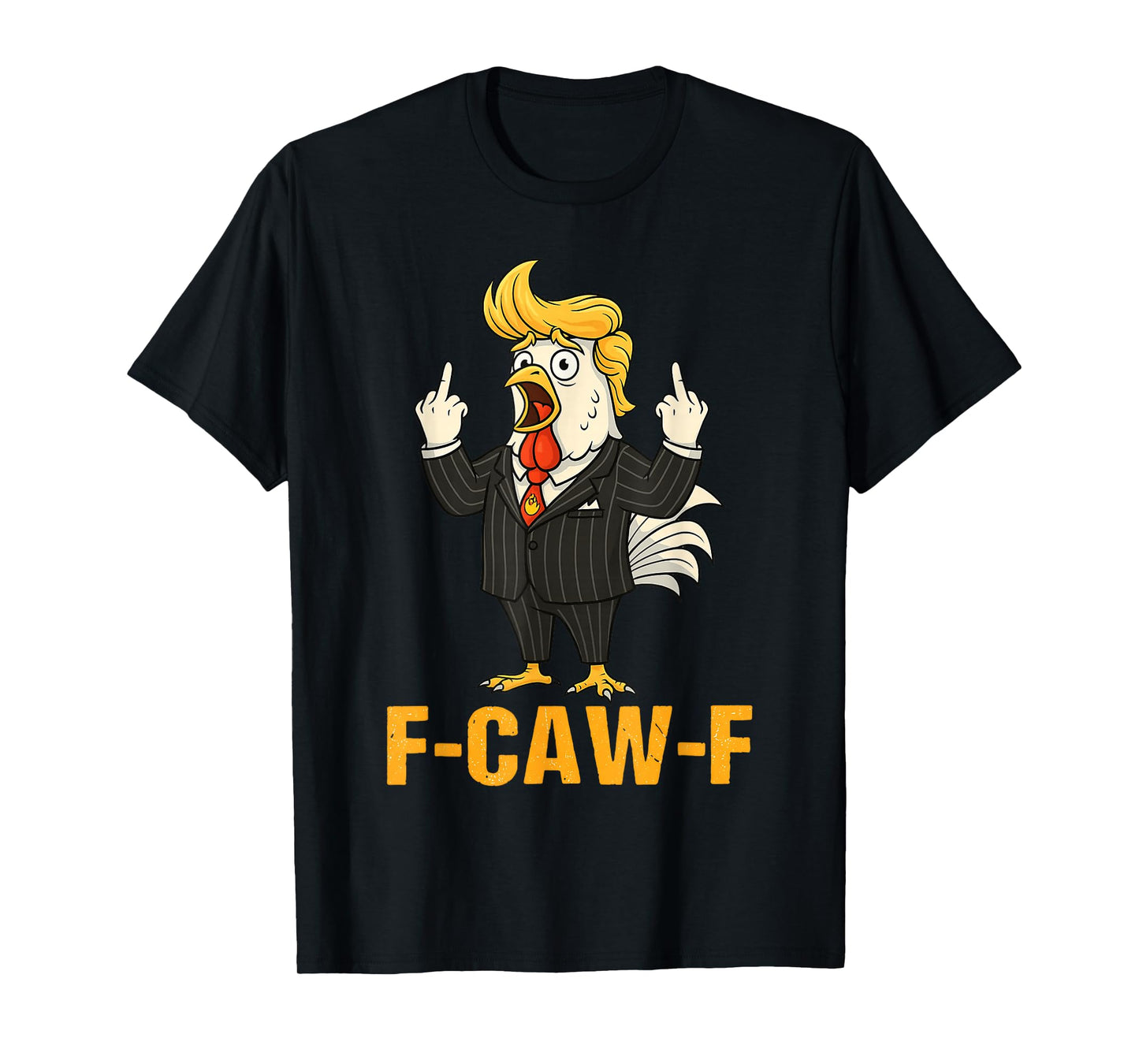 F-CAW-F Funny Chicken Humor Satire FCawF T-Shirt