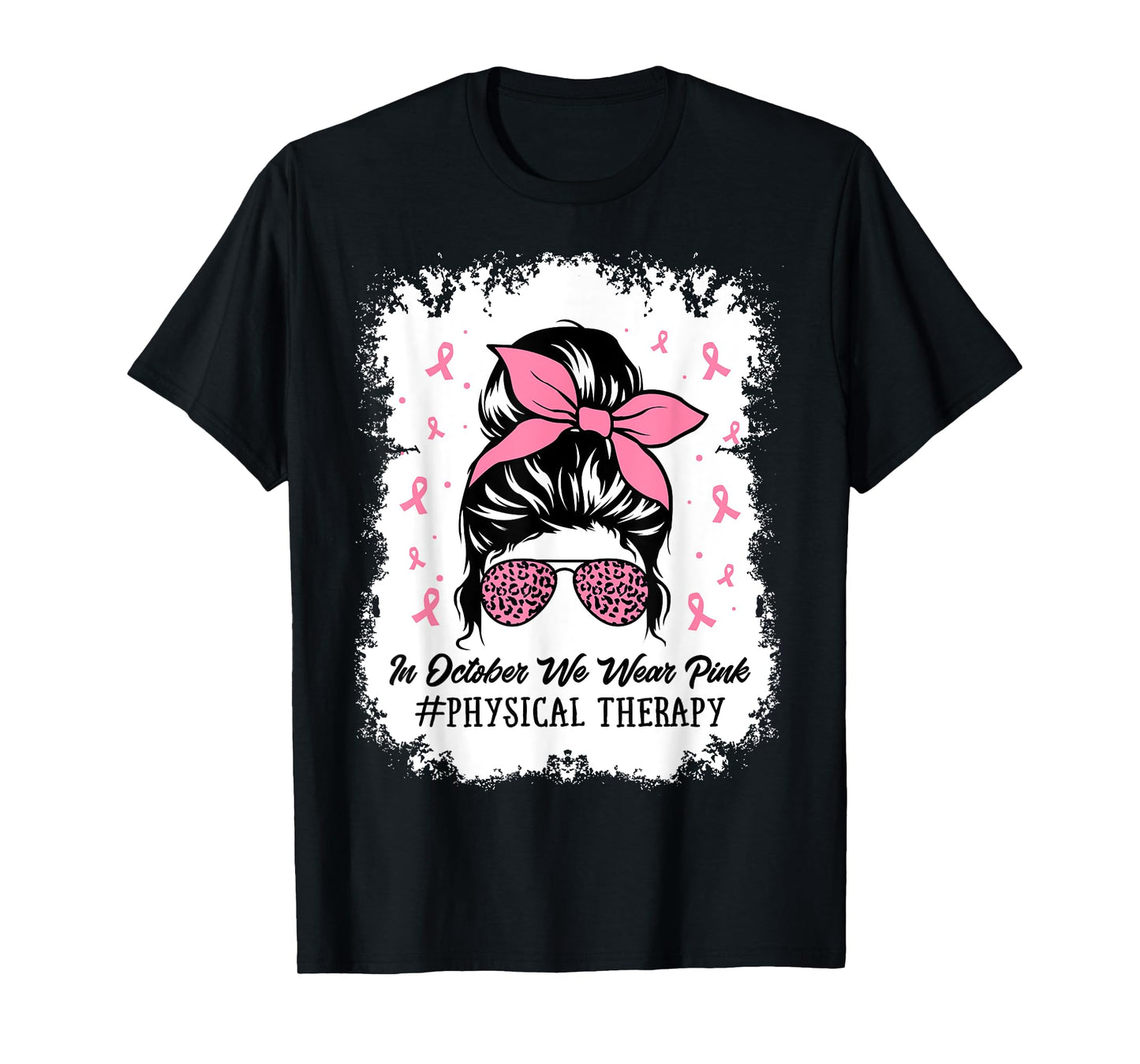 Physical Therapy Messy Bun Breast Cancer Awareness Women Mom T-Shirt