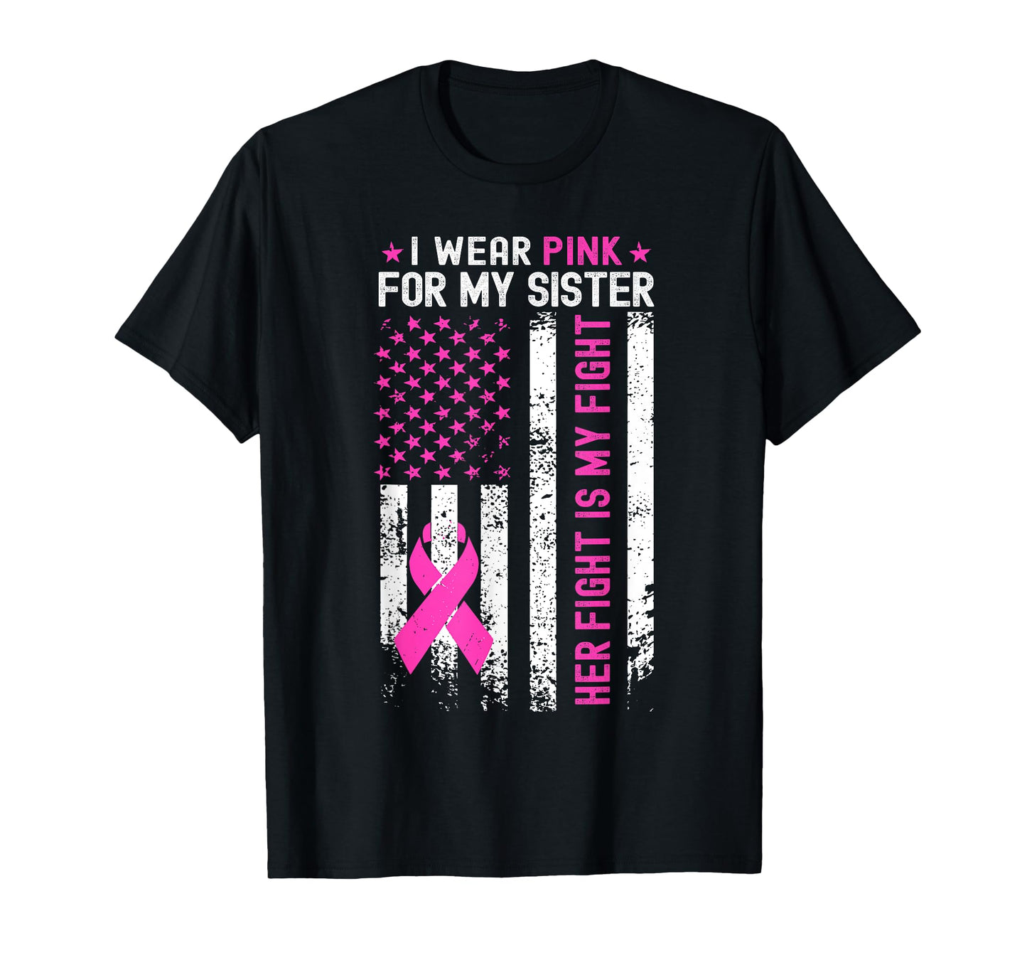 My Sister Her Fight Is My Fight Breast Cancer USA Flag Pink T-Shirt