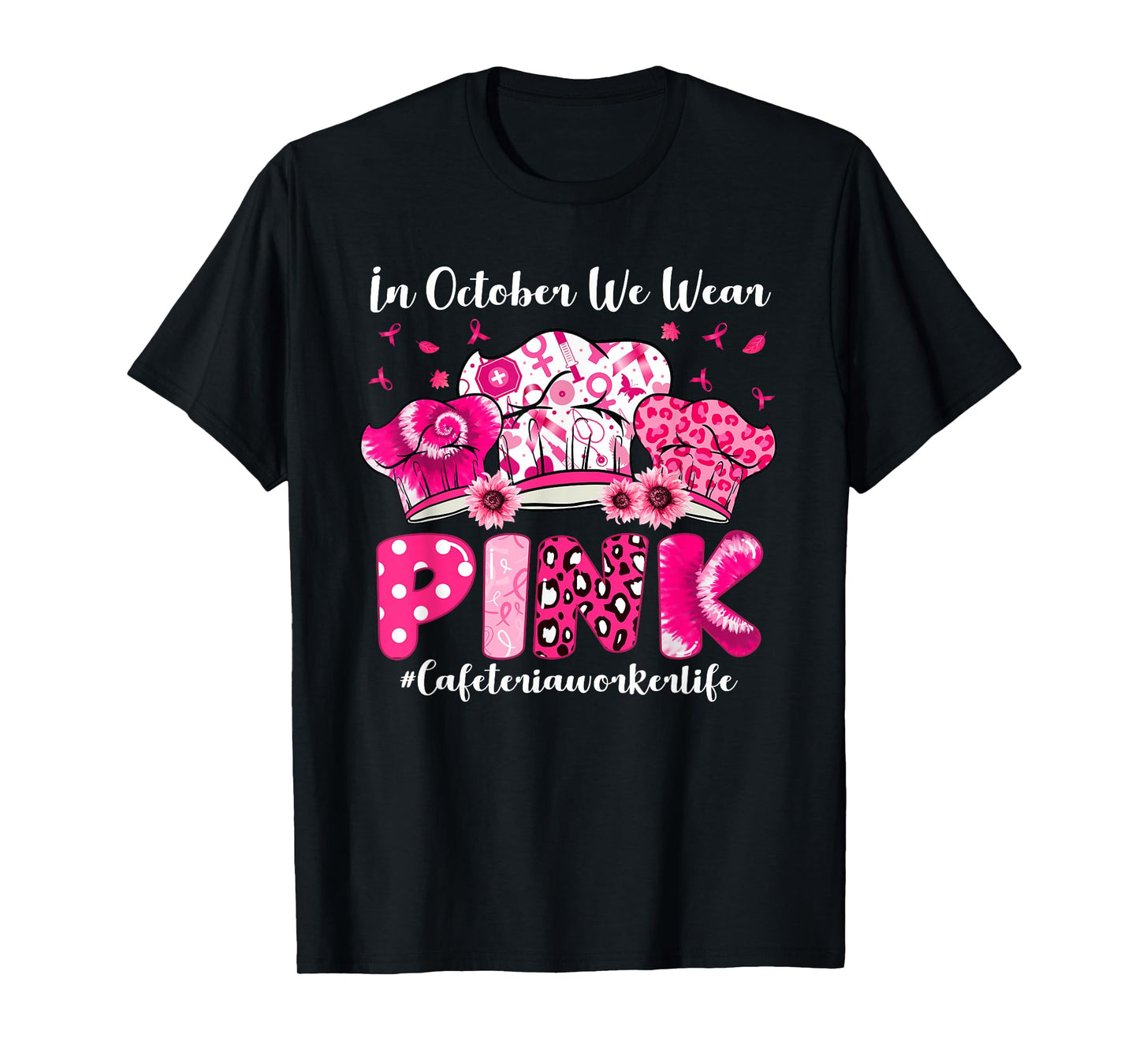 In October We Wear Pink Cafeteria Worker Life Breast Cancer T-Shirt