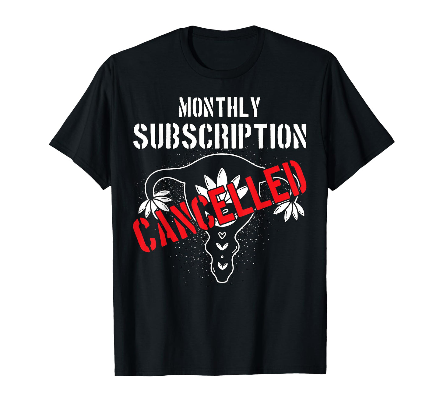 Monthly Subscription Cancelled Uterine Cancer Hysterectomy T-Shirt
