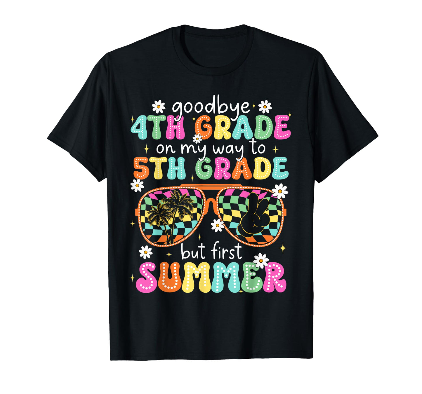 Goodbye 4th Grade On My Way to 5th Grade Last Day Of School T-Shirt