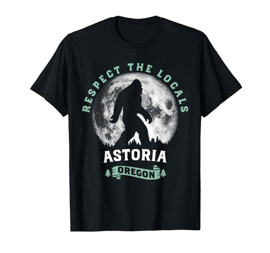Astoria Oregon Respect the Locals Sasquatch Moon Bigfoot T-Shirt
