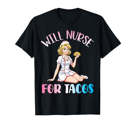 Cute Nurse Anime Girl with Taco Funny Will Nurse for Tacos T-Shirt