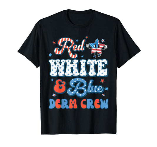 4th Of July Red White & Blue Derm Crew Dermatology Nurse T-Shirt