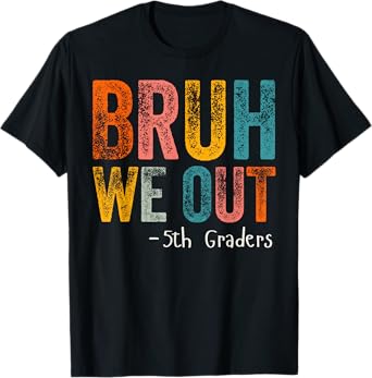 Bruh We Out 5th Graders Fifth Grade Graduation Class Of 2025 T-Shirt