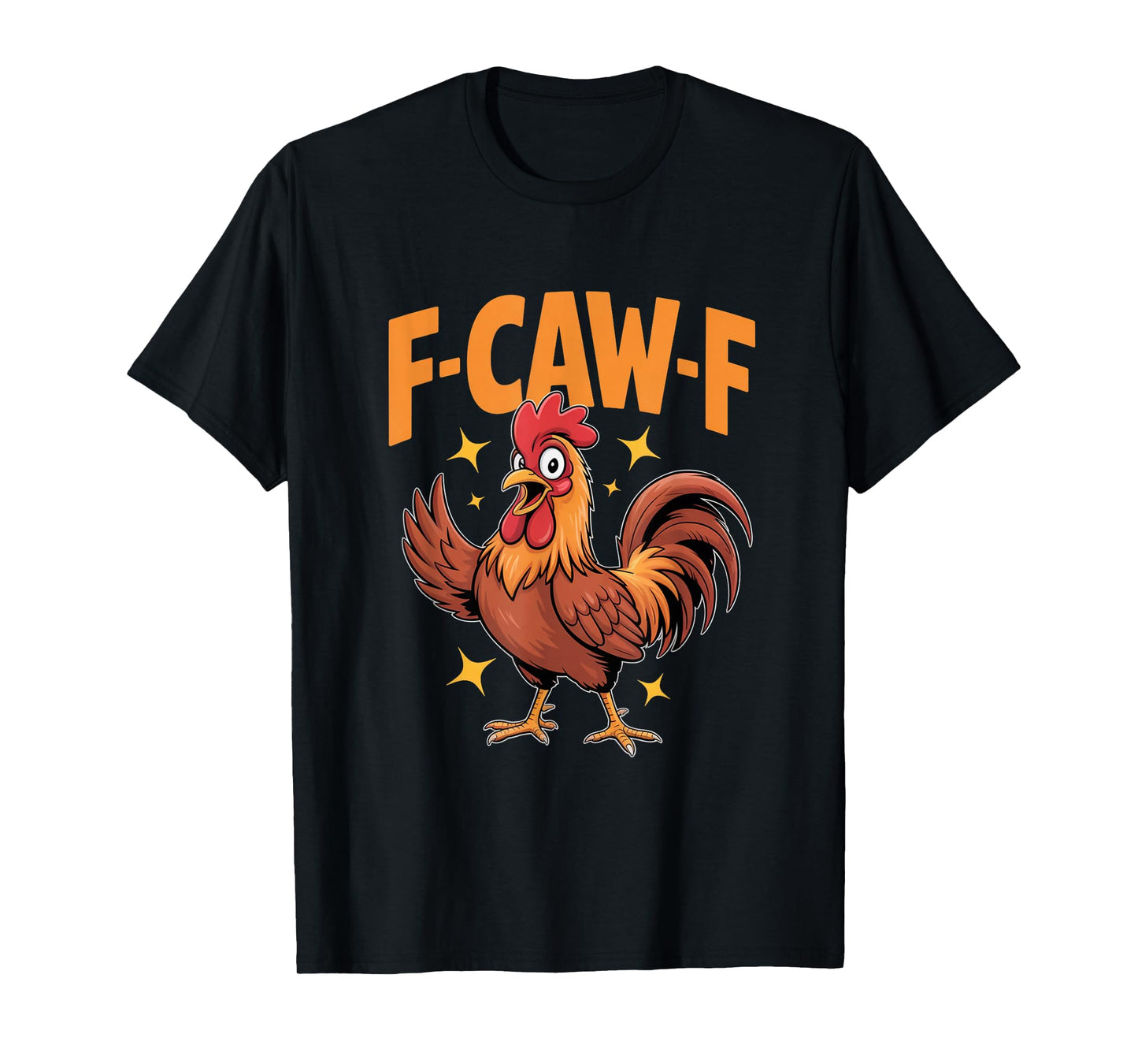 F-Caw-F Funny Chicken Rooster T-Shirt