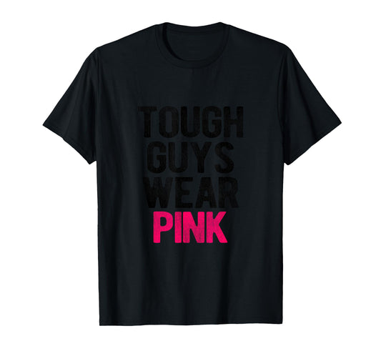 Tough Guys Wear Pink Tough Beast Cancer Awareness Men Guy T-Shirt