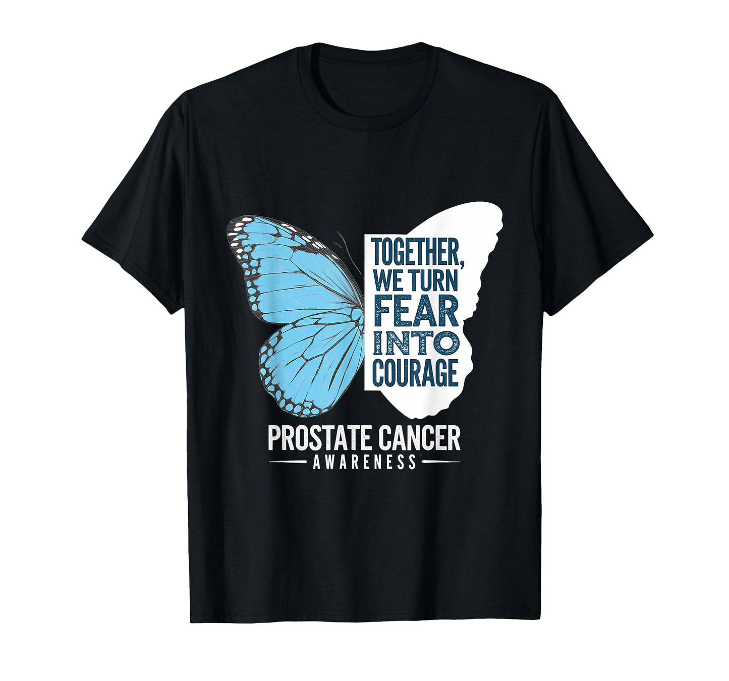 Prostate Awareness Light Blue Ribbon Fear Into Courage T-Shirt