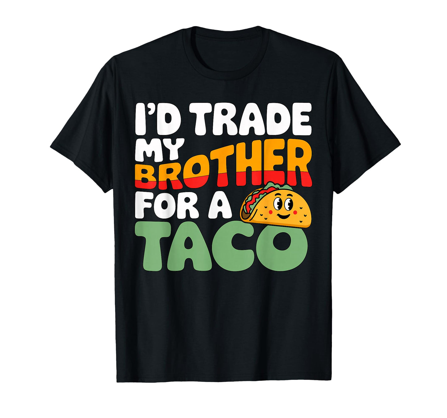 I’d Trade My Brother for A Taco Funny Sibling Joke T-Shirt
