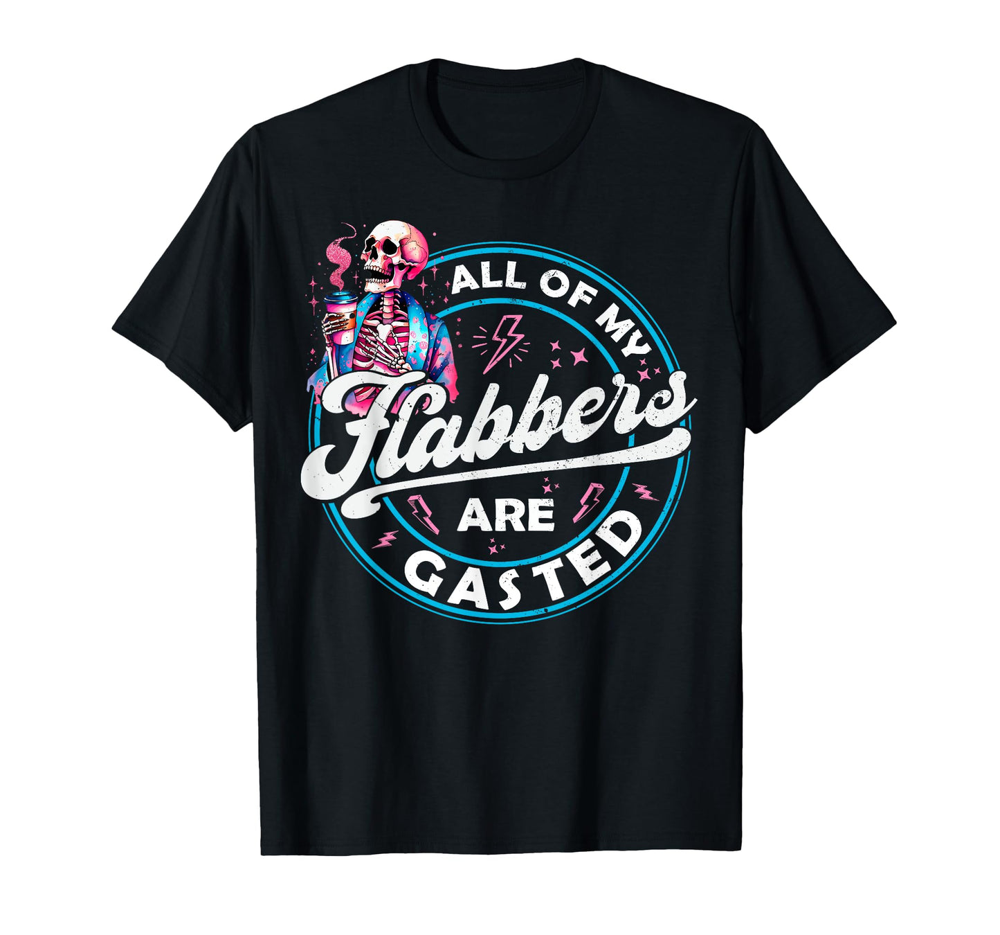 All Of My Flabbers Are Gasted Skeleton Funny Halloween T-Shirt